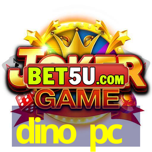 dino pc